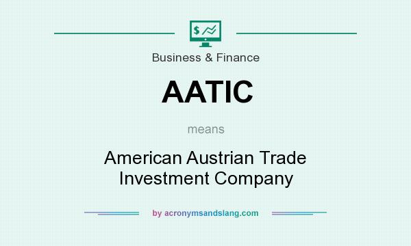 What does AATIC mean? It stands for American Austrian Trade Investment Company