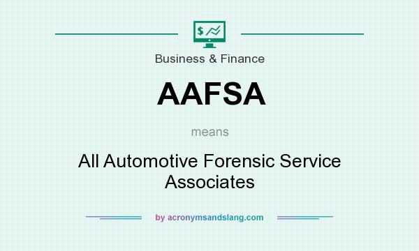 What does AAFSA mean? It stands for All Automotive Forensic Service Associates