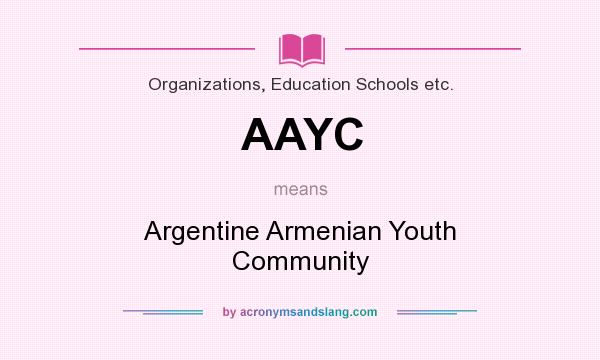 What does AAYC mean? It stands for Argentine Armenian Youth Community