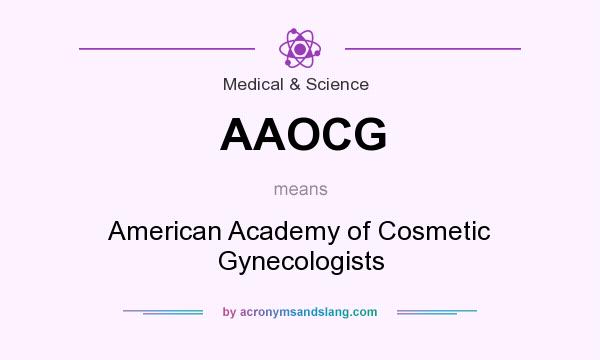What does AAOCG mean? It stands for American Academy of Cosmetic Gynecologists