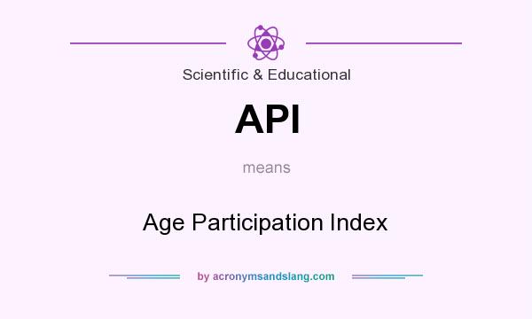 What does API mean? It stands for Age Participation Index