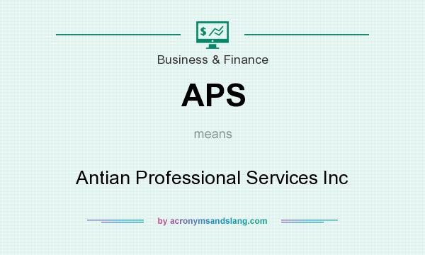 What does APS mean? It stands for Antian Professional Services Inc