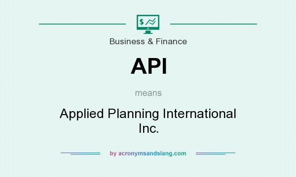 What does API mean? It stands for Applied Planning International Inc.