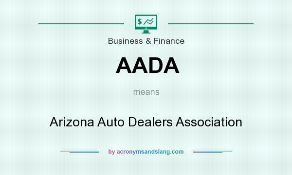 What does AADA mean? It stands for Arizona Auto Dealers Association