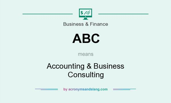 What does ABC mean? It stands for Accounting & Business Consulting