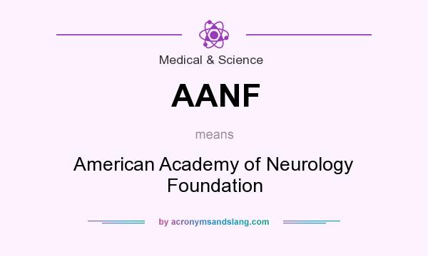 What does AANF mean? It stands for American Academy of Neurology Foundation