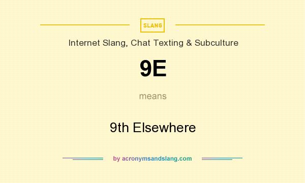 What does 9E mean? It stands for 9th Elsewhere