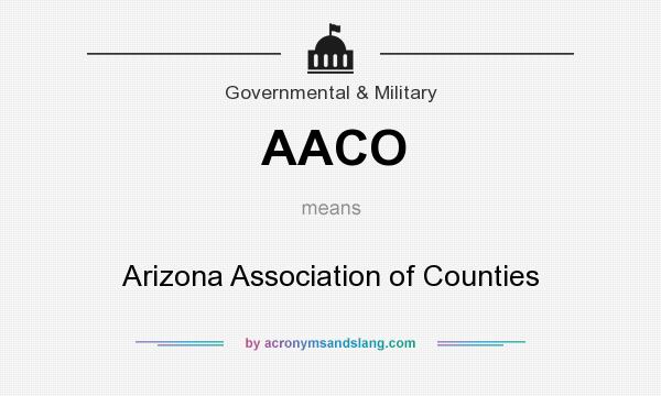 What does AACO mean? It stands for Arizona Association of Counties