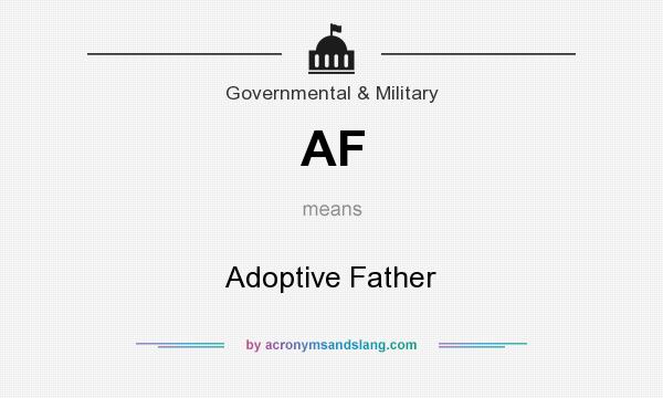 What does AF mean? It stands for Adoptive Father
