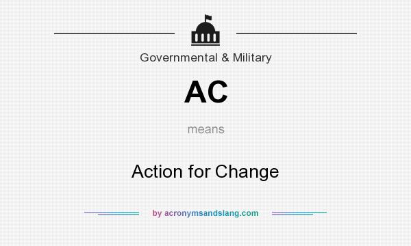 What does AC mean? It stands for Action for Change