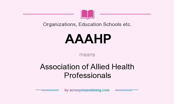 What does AAAHP mean? It stands for Association of Allied Health Professionals