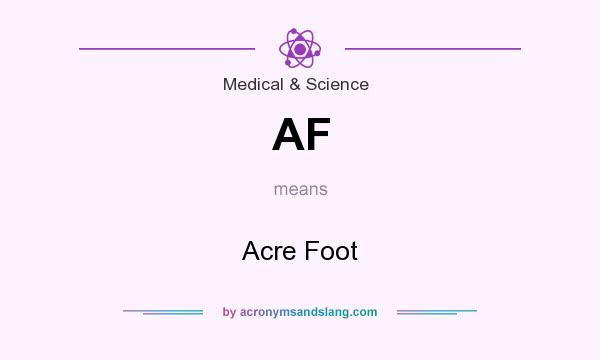 What does AF mean? It stands for Acre Foot