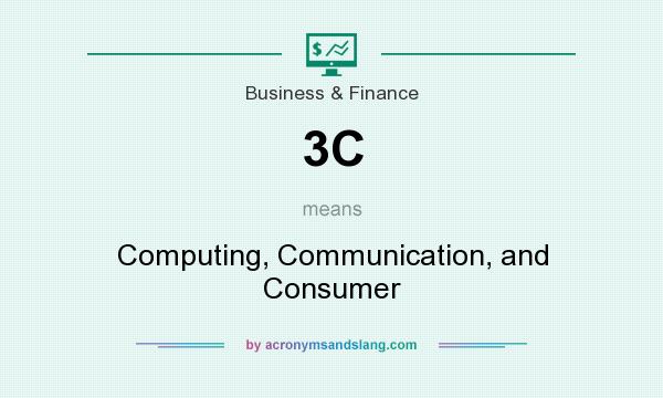What does 3C mean? It stands for Computing, Communication, and Consumer