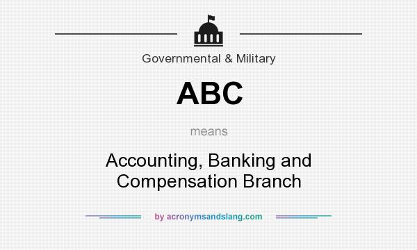 What does ABC mean? It stands for Accounting, Banking and Compensation Branch