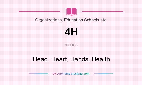 What does 4H mean? It stands for Head, Heart, Hands, Health