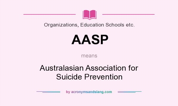 What does AASP mean? It stands for Australasian Association for Suicide Prevention