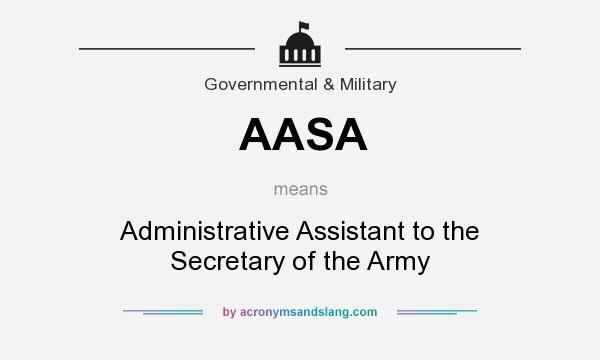 What does AASA mean? It stands for Administrative Assistant to the Secretary of the Army