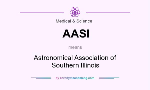 What does AASI mean? It stands for Astronomical Association of Southern Illinois