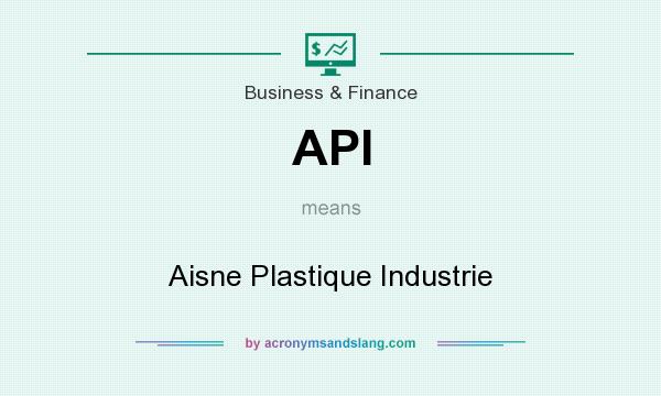 What does API mean? It stands for Aisne Plastique Industrie