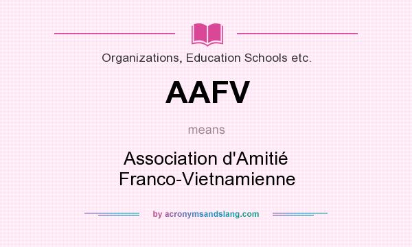 What does AAFV mean? It stands for Association d`Amitié Franco-Vietnamienne