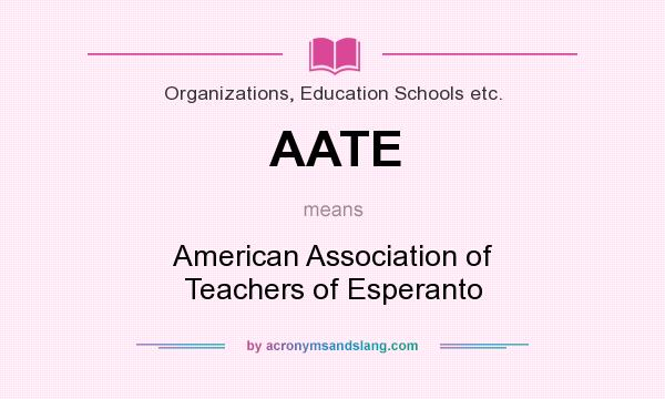 What does AATE mean? It stands for American Association of Teachers of Esperanto