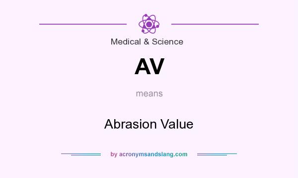 What does AV mean? It stands for Abrasion Value