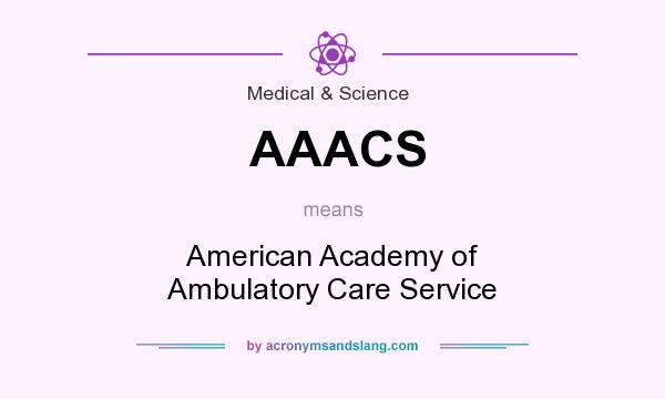 What does AAACS mean? It stands for American Academy of Ambulatory Care Service