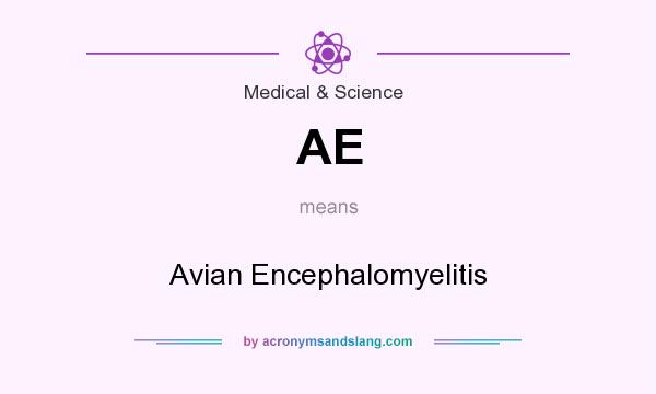 What does AE mean? It stands for Avian Encephalomyelitis