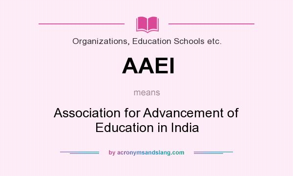 What does AAEI mean? It stands for Association for Advancement of Education in India