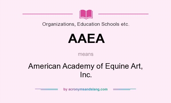 What does AAEA mean? It stands for American Academy of Equine Art, Inc.