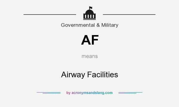 What does AF mean? It stands for Airway Facilities