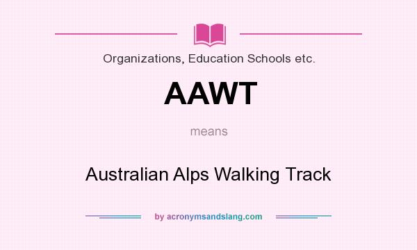 What does AAWT mean? It stands for Australian Alps Walking Track