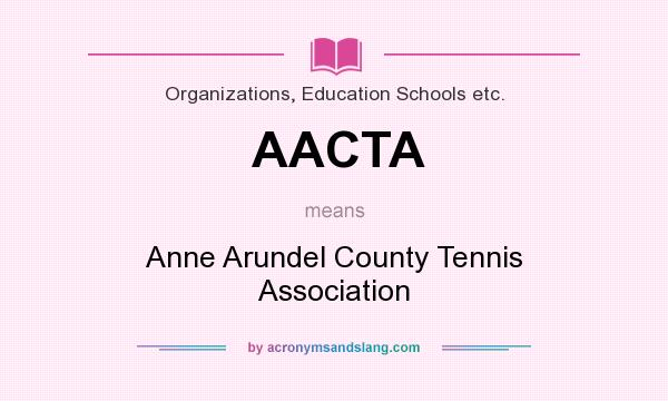 What does AACTA mean? It stands for Anne Arundel County Tennis Association