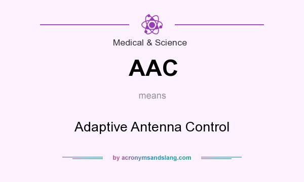 What does AAC mean? It stands for Adaptive Antenna Control