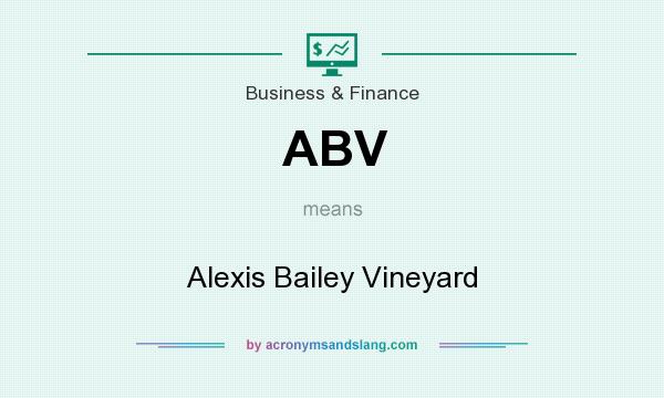 What does ABV mean? It stands for Alexis Bailey Vineyard