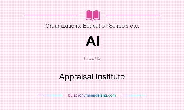 What does AI mean? It stands for Appraisal Institute