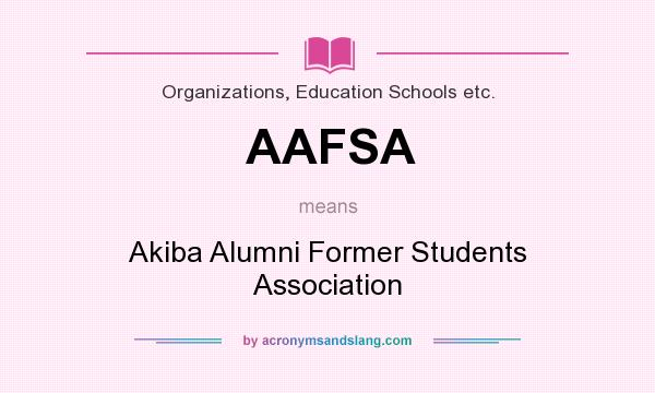 What does AAFSA mean? It stands for Akiba Alumni Former Students Association
