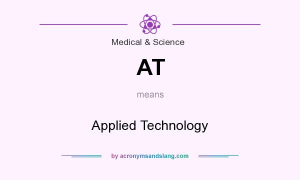 What does AT mean? It stands for Applied Technology
