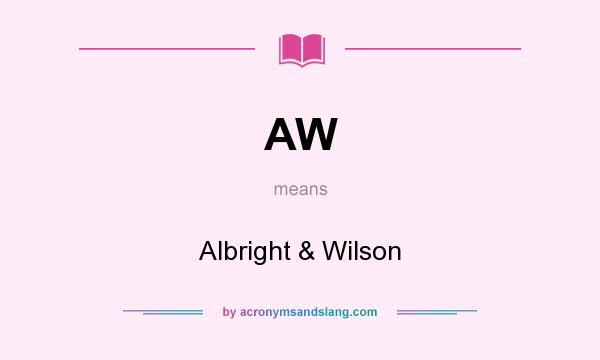 What does AW mean? It stands for Albright & Wilson