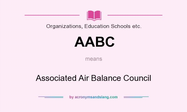 What does AABC mean? It stands for Associated Air Balance Council