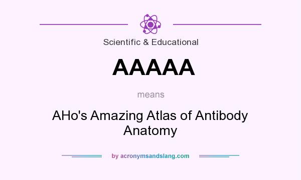 What does AAAAA mean? It stands for AHo`s Amazing Atlas of Antibody Anatomy