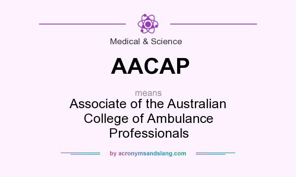 What does AACAP mean? It stands for Associate of the Australian College of Ambulance Professionals