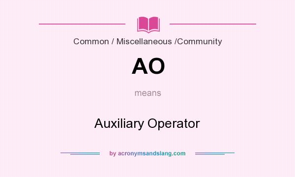 What does AO mean? It stands for Auxiliary Operator
