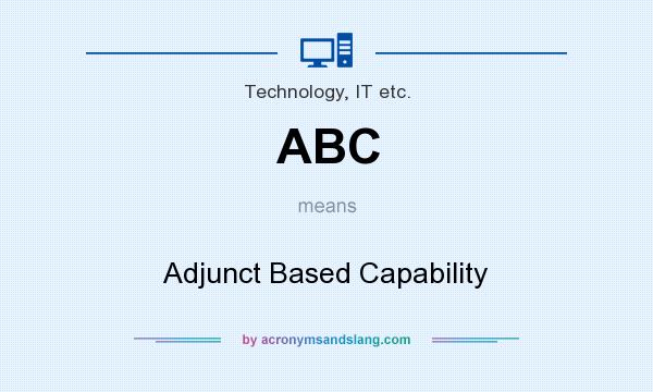 What does ABC mean? It stands for Adjunct Based Capability