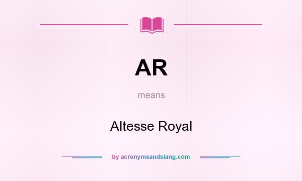 What does AR mean? It stands for Altesse Royal