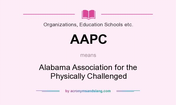 What does AAPC mean? It stands for Alabama Association for the Physically Challenged