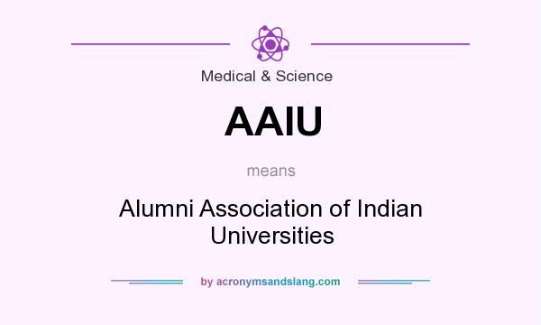 What does AAIU mean? It stands for Alumni Association of Indian Universities