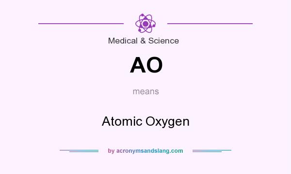 What does AO mean? It stands for Atomic Oxygen