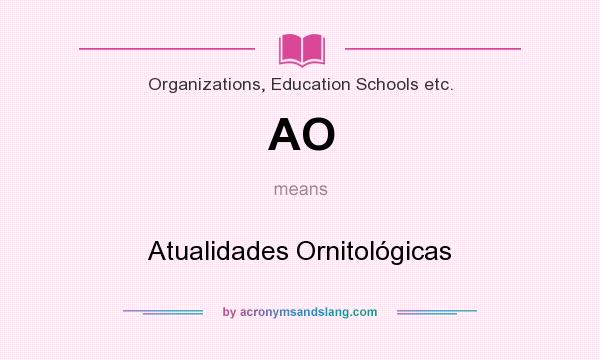 What does AO mean? It stands for Atualidades Ornitológicas