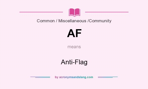 What does AF mean? It stands for Anti-Flag